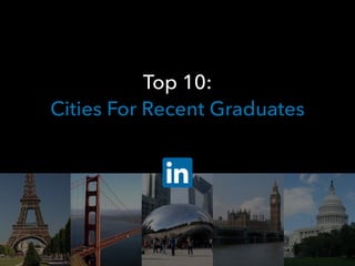 Top 10:
Cities For Recent Graduates
 