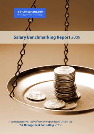1 | Salary Benchmarking Report 2009




    Salary Benchmarking Report 2009




A comprehensive study of remuneration levels within the
       IT & Management Consulting sectors
 