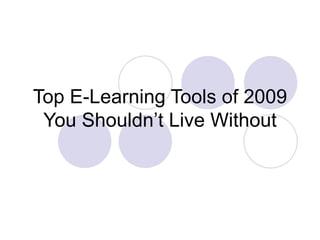 Top E-Learning Tools of 2009 You Shouldn’t Live Without 