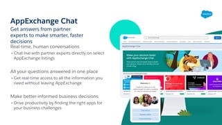 Partner view of connecting with a customer
AppExchange Chat Partner Experience
Connect with visitors 24/7
• Leverage live ...