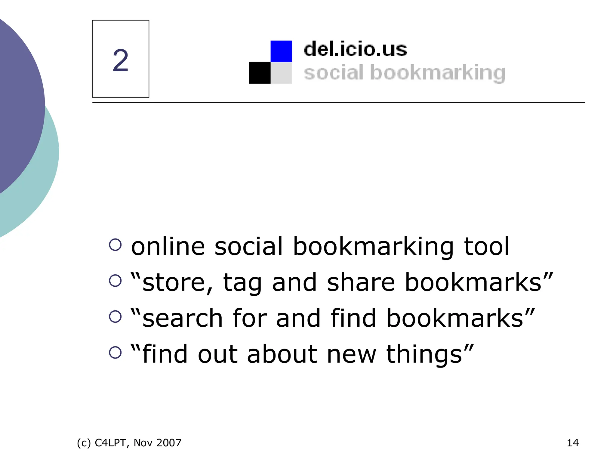 online social bookmarking tool “ store, tag and share bookmarks” “ search for and find bookmarks” “ find out about new things” 2 