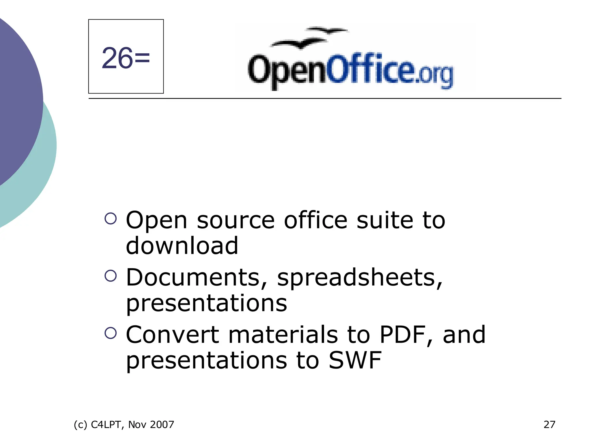 Open source office suite to download Documents, spreadsheets, presentations Convert materials to PDF, and presentations to SWF 26= 