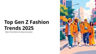 Top Gen Z Fashion Trends 2025 | Aesthetic bk | PPTX