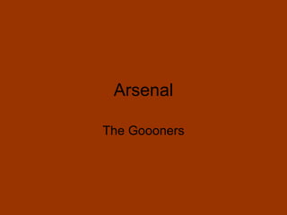 Arsenal The Goooners 