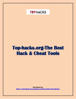 Top-hacks.org-The Best
Hack & Cheat Tools
Published by:
http://top-hacks.org/subway-surfers-hack-and-cheats/
 