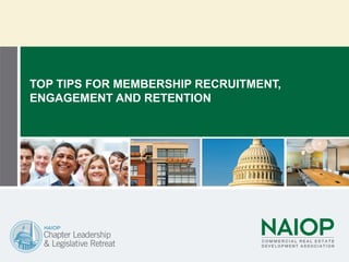 TOP TIPS FOR MEMBERSHIP RECRUITMENT,
ENGAGEMENT AND RETENTION
 