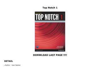 Top Notch 1
DONWLOAD LAST PAGE !!!!
DETAIL
Top Notch 1
Author : Joan Saslowq
 