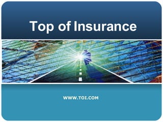Top of Insurance WWW.TOI.COM 