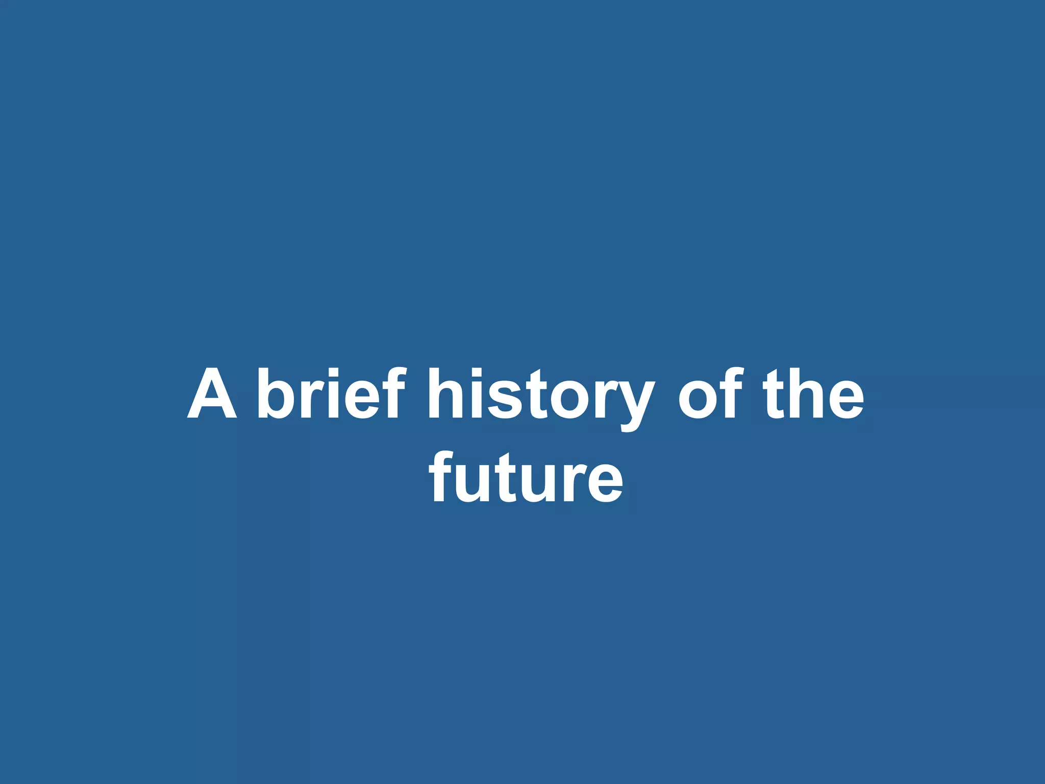 24© 2016 Rogue Wave Software, Inc. All Rights Reserved. 24
A brief history of the
future
 