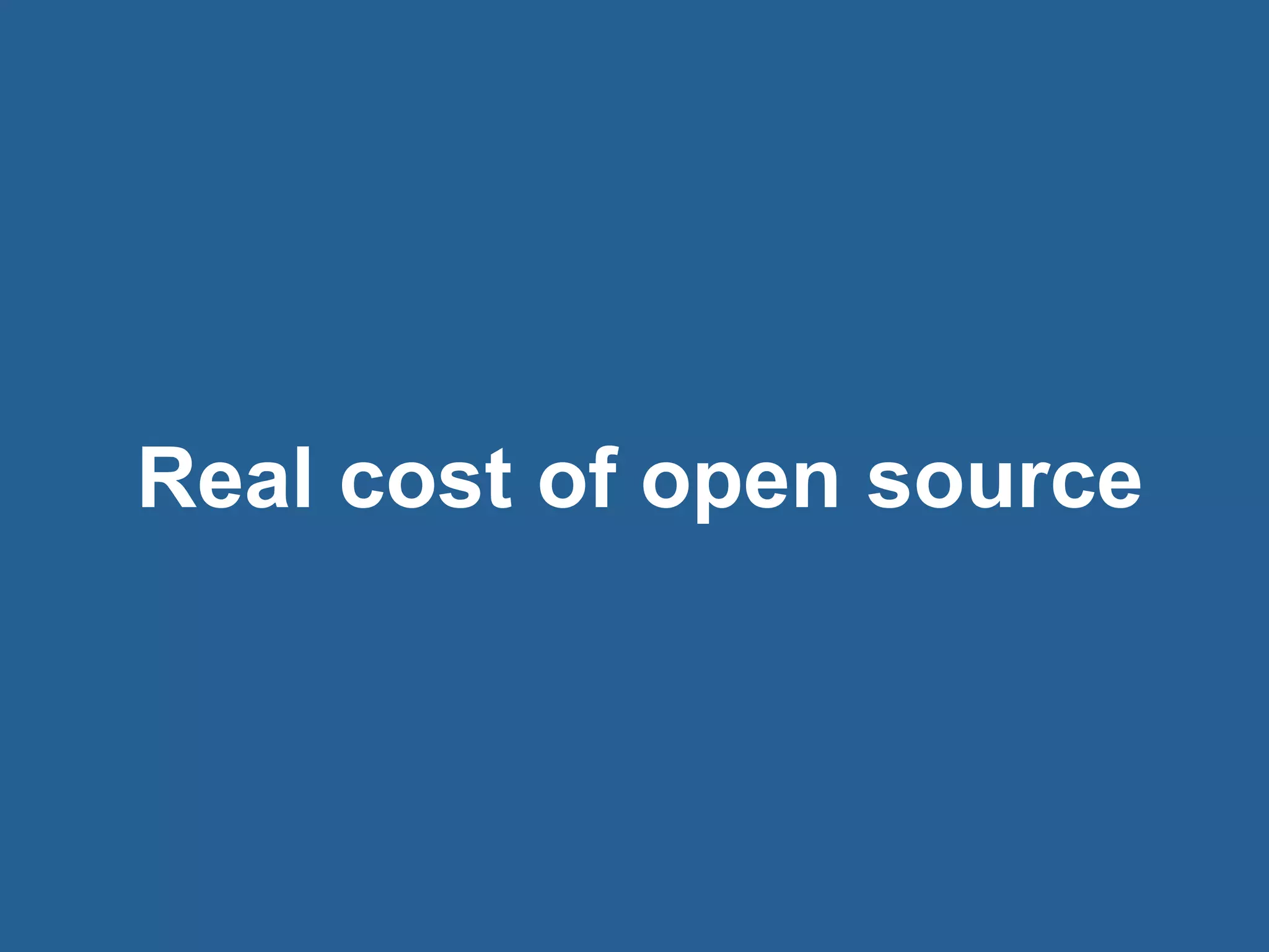 12© 2016 Rogue Wave Software, Inc. All Rights Reserved. 12
Real cost of open source
 