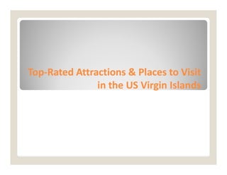 Top
Top-
-Rated Attractions & Places to Visit
Rated Attractions & Places to Visit
in the US Virgin Islands
in the US Virgin Islands
in the US Virgin Islands
in the US Virgin Islands
 