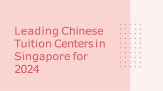 Leading Chinese
Tuition Centers in
Singapore for
2024
 