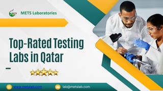 METS Laboratories
Top-RatedTesting
LabsinQatar
www.metslab.com lab@metslab.com
 