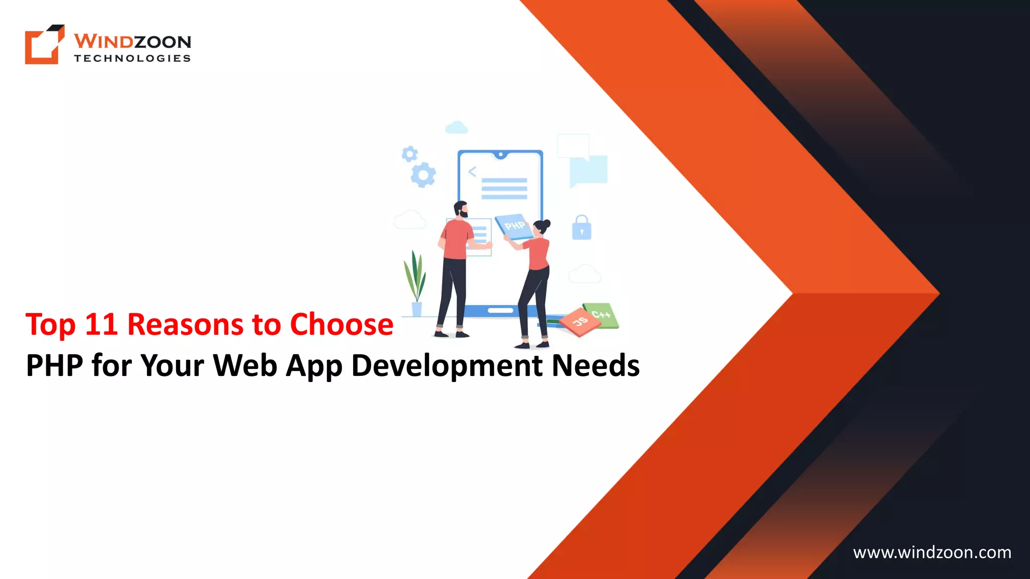 Top 11 Reasons to Choose
PHP for Your Web App Development Needs
www.windzoon.com
 