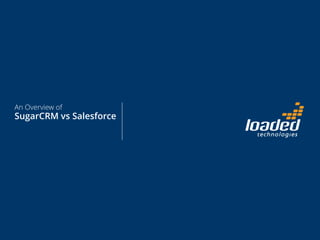 An Overview of

SugarCRM vs Salesforce

 