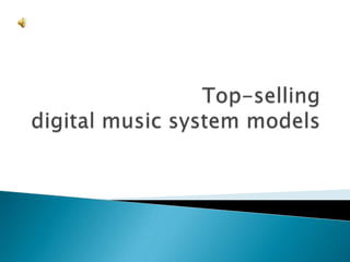 Top-sellingdigital music system models 