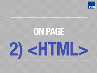 ON PAGE
2) <HTML>
 