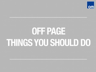 OFF PAGE
THINGSYOU SHOULD DO
 