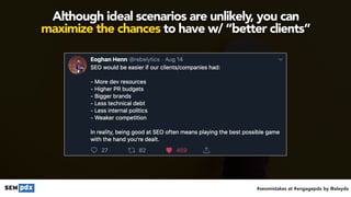 #seomistakes at #engagepdx by @aleyda
Although ideal scenarios are unlikely, you can
 
maximize the chances to have w/ “be...
