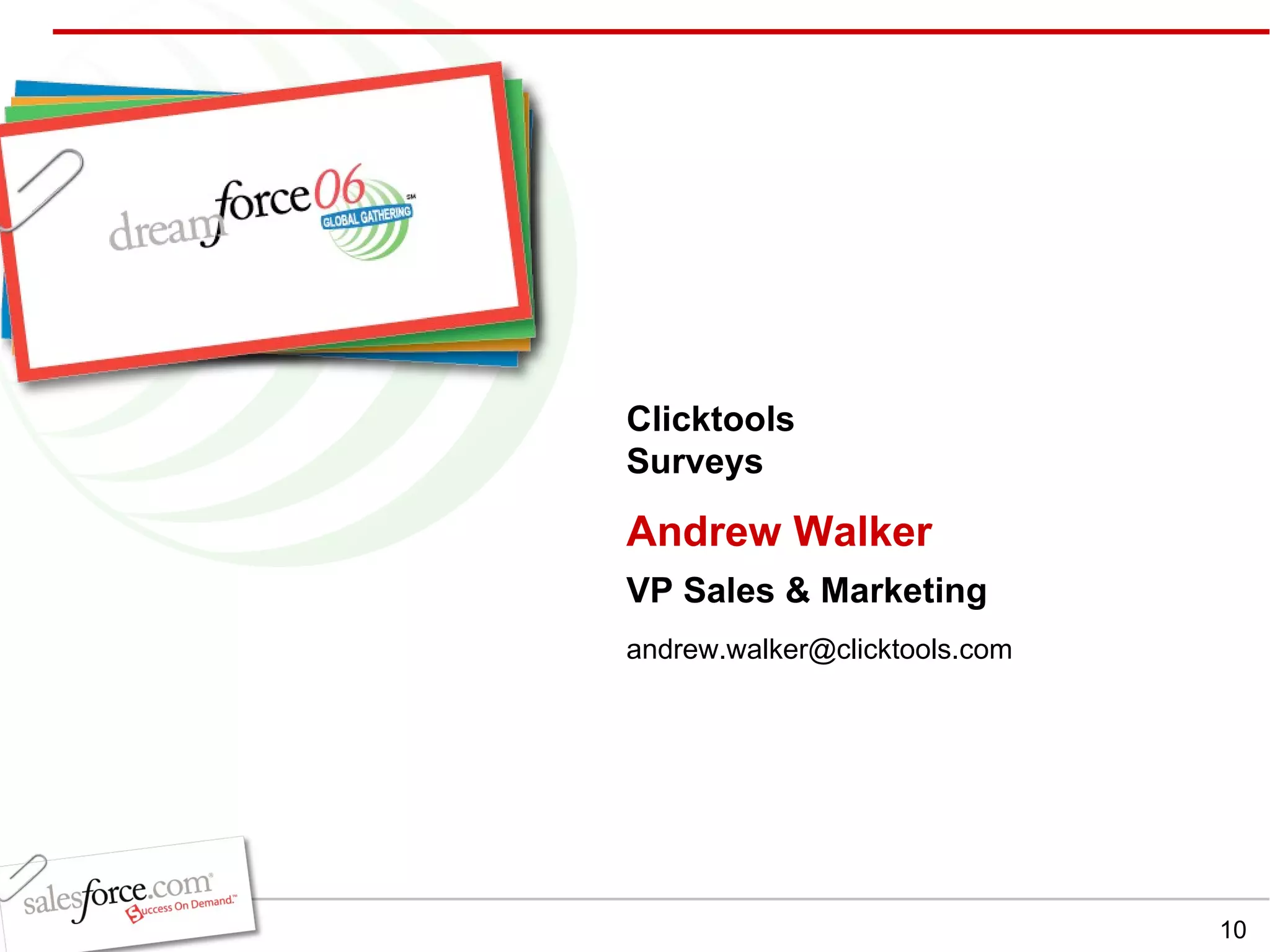 Andrew Walker VP Sales & Marketing  Clicktools Surveys [email_address] 