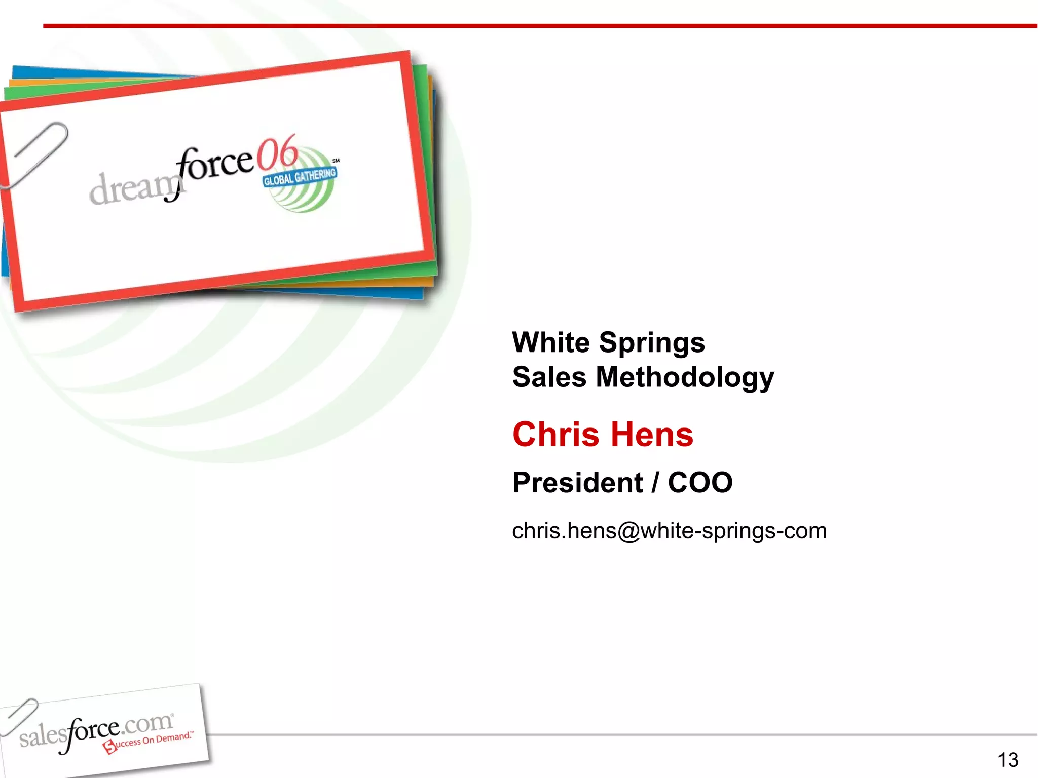 Chris Hens President / COO White Springs Sales Methodology [email_address] 