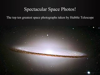 Spectacular Space Photos! The top ten greatest space photographs taken by Hubble Telescope 