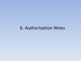 6. Authorization Woes 