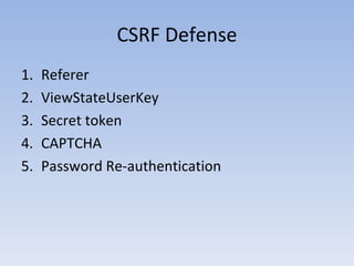 CSRF Defense Referer ViewStateUserKey Secret token CAPTCHA Password Re-authentication 