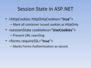 Session State in ASP.NET <ul><li><httpCookies httpOnlyCookies=&quot; true &quot;>  </li></ul><ul><ul><li>Mark all containe...