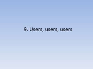 9. Users, users, users 