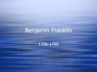 Benjamin Franklin 1706-1790