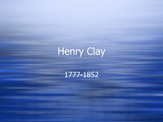 Henry Clay 1777-1852