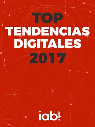 TOP
TENDENCIAS
DIGITALES
2017
 