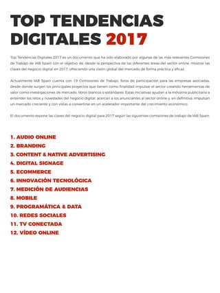 TOP TENDENCIAS
DIGITALES 2017
Top Tendencias Digitales 2017 es un documento que ha sido elaborado por algunas de las más r...