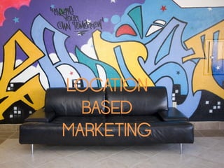 LOCATION
  BASED
MARKETING
 