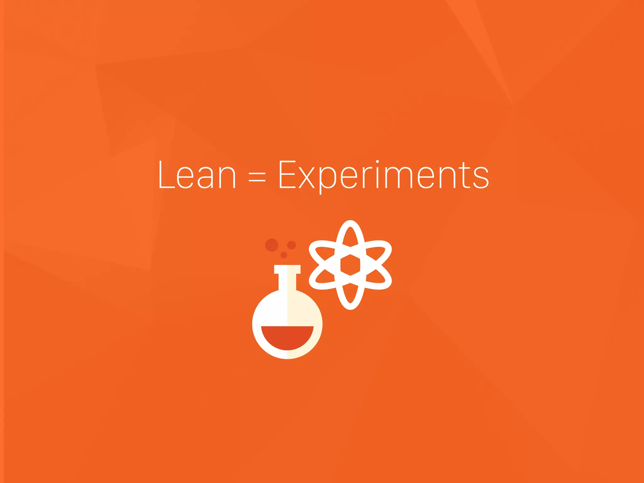 Lean = Experiments
 