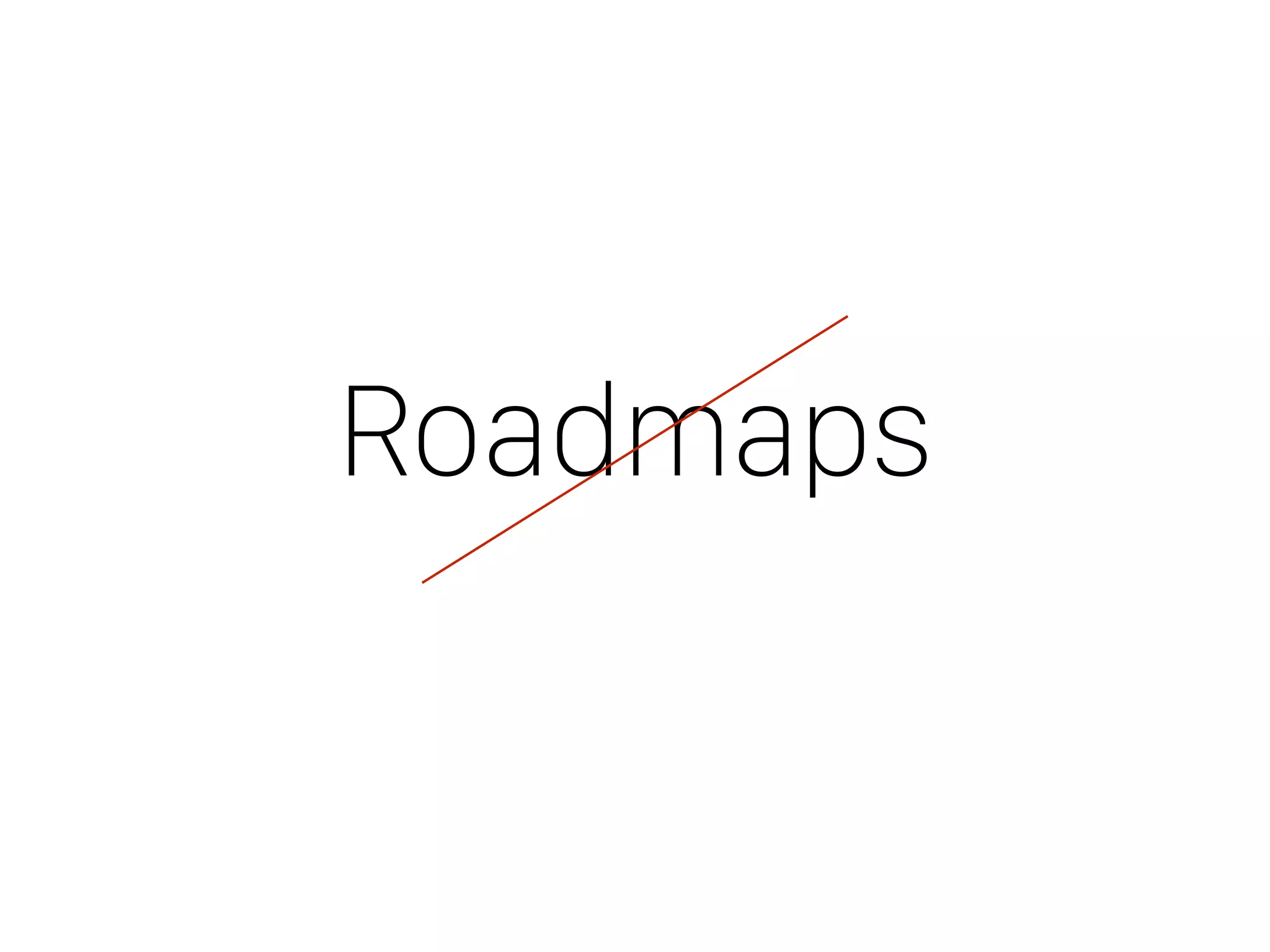 Roadmaps
 