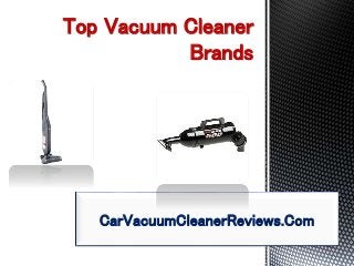 Top Vacuum Cleaner
Brands
CarVacuumCleanerReviews.Com
 