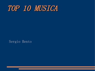TOP 10 MUSICA ,[object Object]