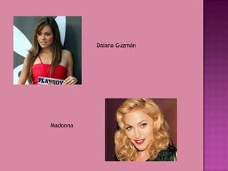 Daiana Guzmán
Madonna