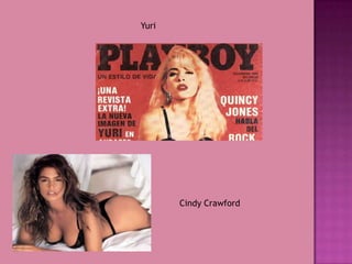 Yuri
Cindy Crawford