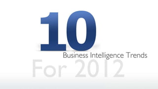 10 Business Intelligence Trends for 2012