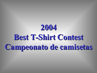2004 Best T-Shirt Contest Campeonato de camisetas 