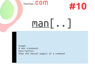 #10
          man[..]
Usage:
# man <command>
Description:
Show the manual page/s of a command
 