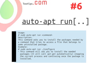 #6
   auto-apt run[..]
Usage:
# sudo auto-apt run <command>
Description:
This command asks you to install the packages needed by
a command that tries to access a file that belongs to
some uninstalled package.
Example:
# sudo auto-apt run ./configure
➢ This command will ask you to install the needed

  packages (It will call apt-get automatically) stopping
  the current process and continuing once the package is
  installed.
 
