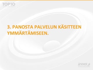 3. PANOSTA PALVELUN KÄSITTEEN
YMMÄRTÄMISEEN.
 
