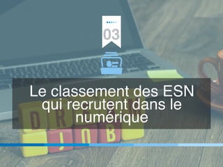 03
Le classement des ESN
qui recrutent dans le
numérique
 
