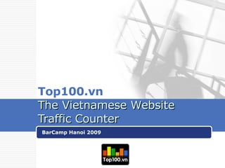 Top100.vn   The  Vietnamese  W ebsite  Traffic   C ounter BarCamp Hanoi 2009 