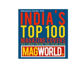 WE LIKED FROM THE YEAR 2020
TOP 100MAGAZINE COVERS
INDIA'S
Releasing on: 31st Dec. 2020
 