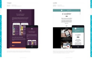 TriplAgent

LunaWeb

Designed by:

www.gravityhill.us

Designed by:

www.lunaweb.fr

Subject line:

Sit tight, TriplAgent is launching soon

Subject line:

Newsletter Octobre 2013

Design Leaders

Design Leaders
A slick look and great screenshots make this announcement for TriplAgent one with true

Designed to mimic a hand-written letter on the company’s letterhead, this elegant

appeal. Naturally, this campaign promoting a mobile app also features a responsive layout.

campaign has a genuinely personal feel from start to finish. It also displays as
one-column for easy reading on mobile devices - que moderne!

18

19

 